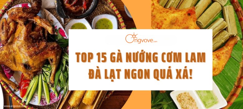 15+ quán gà nướng cơm lam đà lạt hot hit nên thử