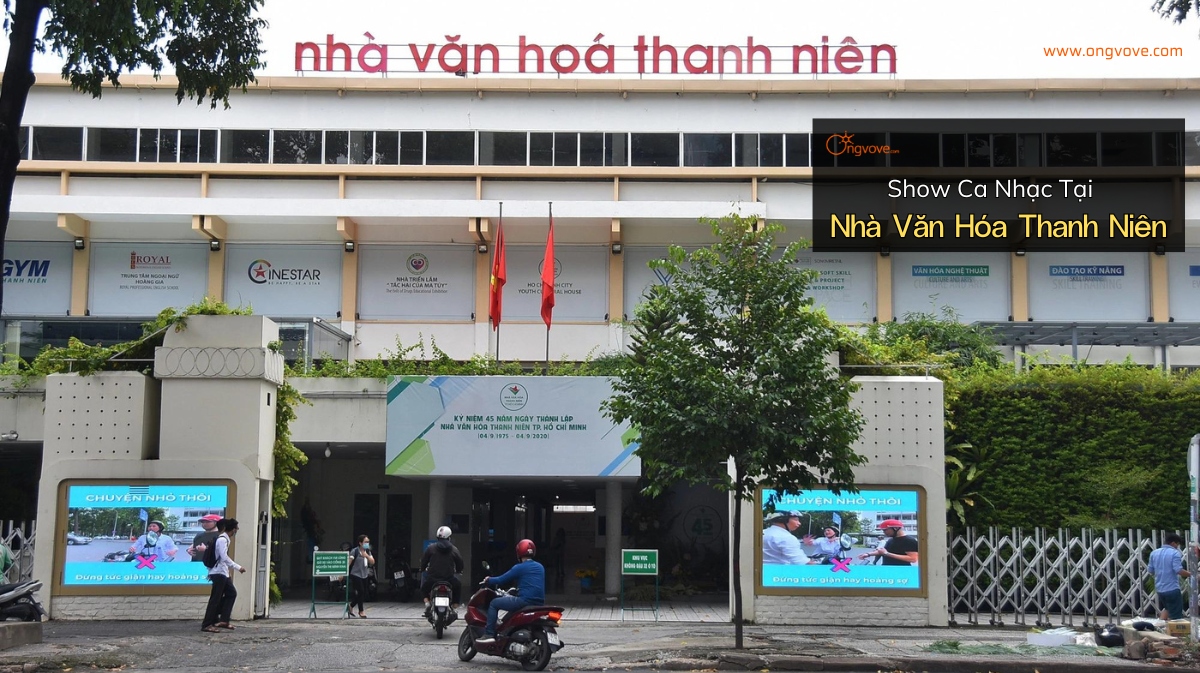 Khám Phá Ngay Show Ca Nhạc Tại Nhà Văn Hóa Thanh Niên Có Gì Hấp Dẫn