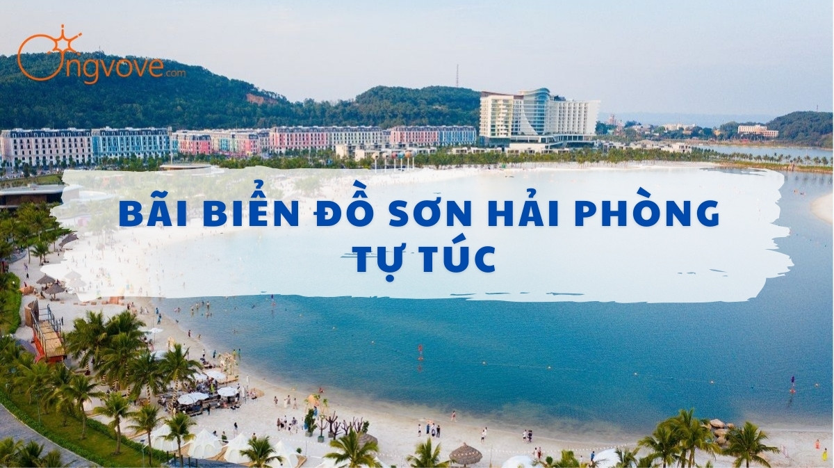 BÃI BIỂN ĐỒ SƠN HẢI PHÒNG TỰ TÚC – THIÊN ĐƯỜNG NGHỈ DƯỠNG BIỂN ĐÔNG