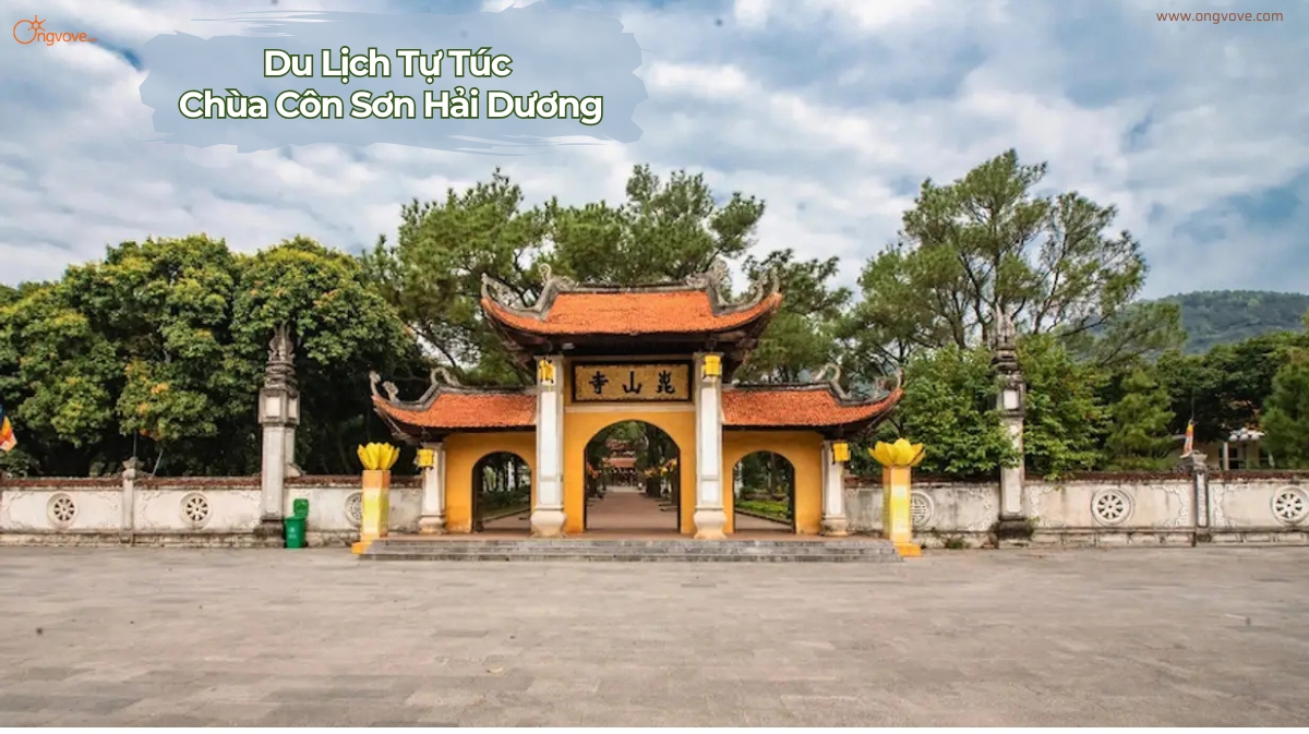 Cẩm Nang Du Lịch Tự Túc Chùa Côn Sơn Hải Dương Dễ Dàng